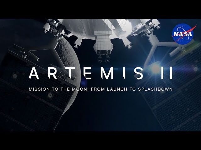 Artemis Ii To The Moon Launch To Splashdown Nasa Science